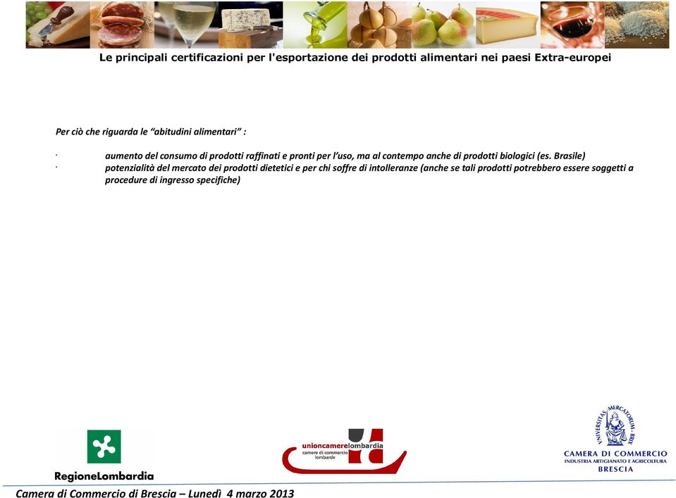 Brasile) potenzialità del mercato dei prodotti dietetici e per chi soffre di