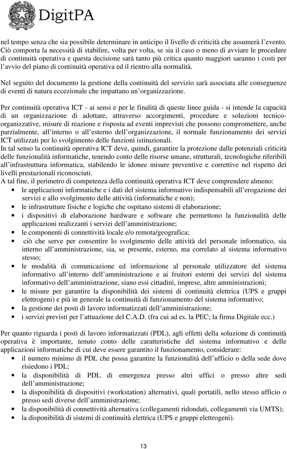 costi per l avvio del piano di continuità operativa ed il rientro alla normalità.