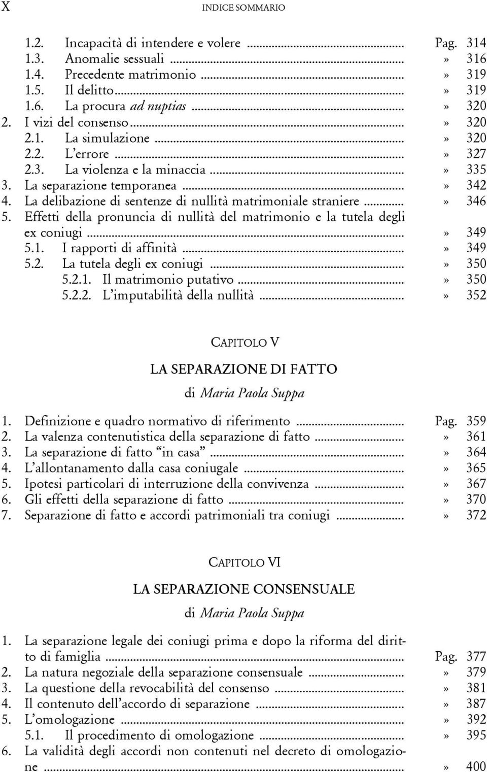 La delibazione di sentenze di nullità matrimoniale straniere...» 346 5. Effetti della pronuncia di nullità del matrimonio e la tutela degli ex coniugi...» 349 5.1. I rapporti di affinità...» 349 5.2.