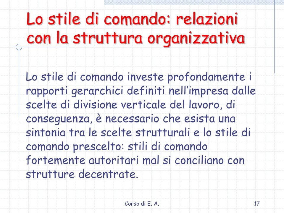 lavoro, di conseguenza, è necessario che esista una sintonia tra le scelte strutturali e lo stile di