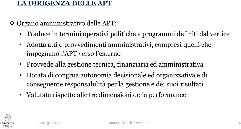 finanziaria ed amministrativa Dotata di congrua autonomia decisionale ed organizzativa e di conseguente responsabilità per la