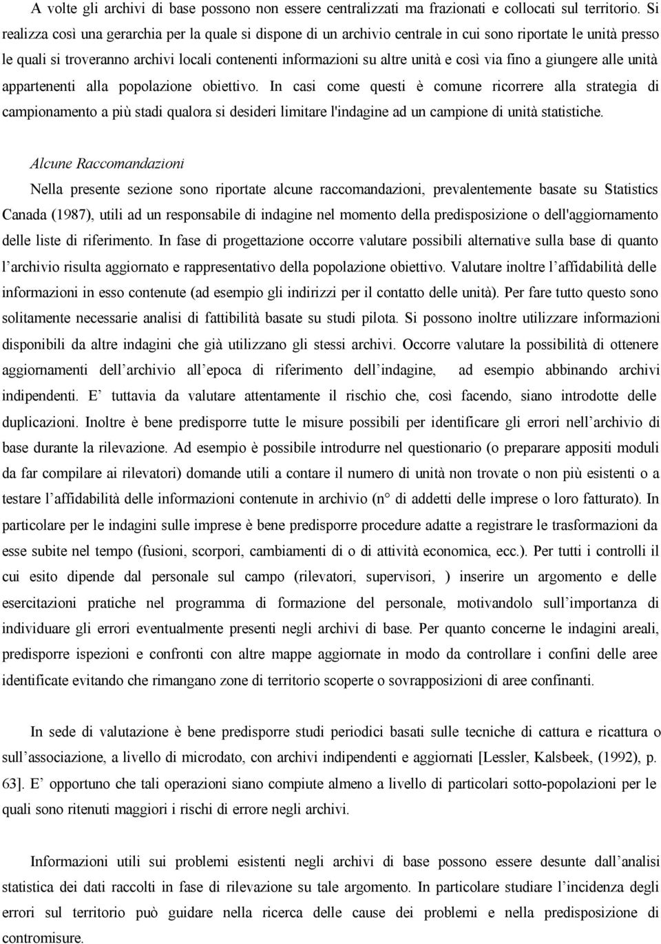 così via fino a giungere alle unità appartenenti alla popolazione obiettivo.