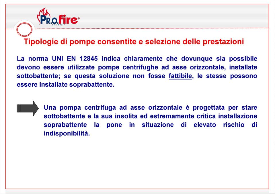 fattibile, le stesse possono essere installate soprabattente.