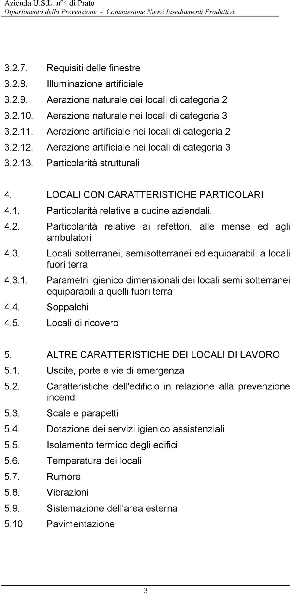 4.2. Particolarità relative ai refettori, alle mense ed agli ambulatori 4.3. Locali sotterranei, semisotterranei ed equiparabili a locali fuori terra 4.3.1.