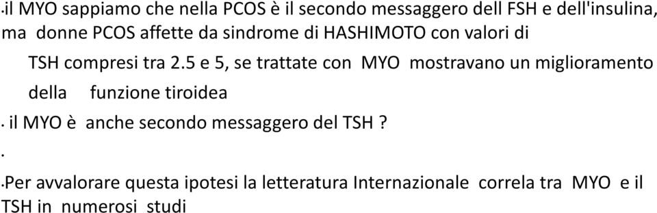 5 e 5, se trattate con MYO mostravano un miglioramento della funzione tiroidea il MYO è anche