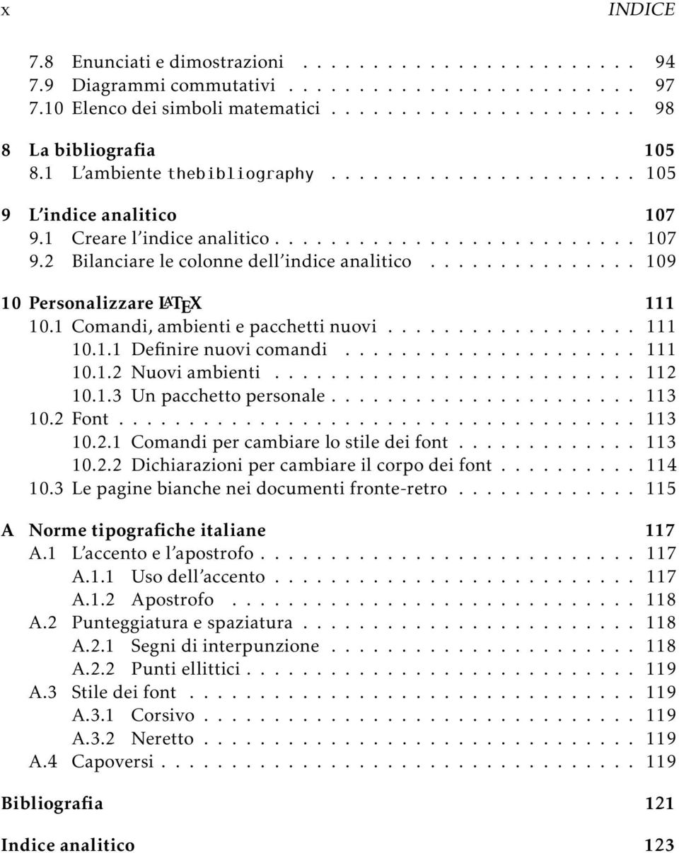 .............. 109 10 Personalizzare LATEX 111 10.1 Comandi, ambienti e pacchetti nuovi.................. 111 10.1.1 Definire nuovi comandi..................... 111 10.1.2 Nuovi ambienti.......................... 112 10.