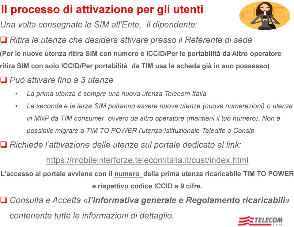 nuova utenza Telecom Italia La seconda e la terza SIM potranno essere nuove utenze (nuove numerazioni) o utenze in MNP da TIM consumer ovvero da altro operatore (mantieni il tuo numero).