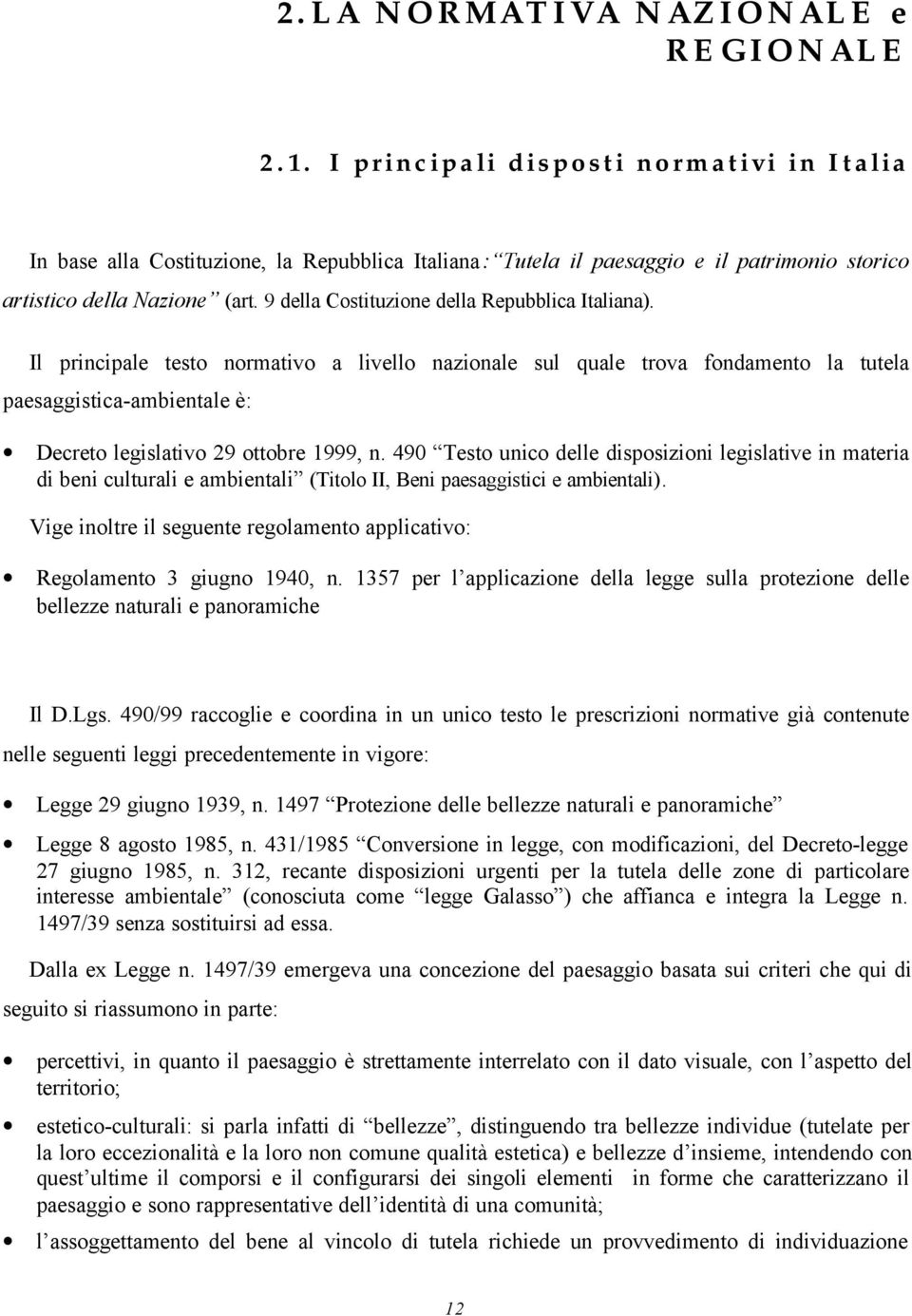 9 della Costituzione della Repubblica Italiana).