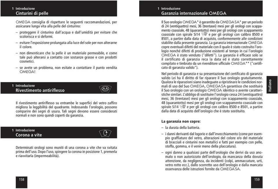 non dimenticare che la pelle è un materiale permeabile, e come tale può alterarsi a contatto con sostanze grasse e con prodotti cosmetici.