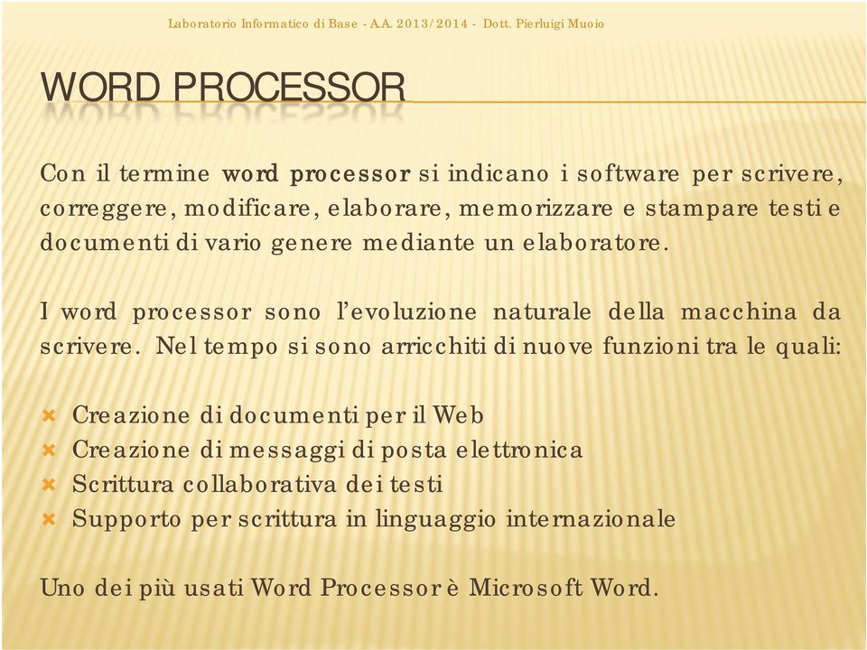 I word processor sono l evoluzione naturale della macchina da scrivere.