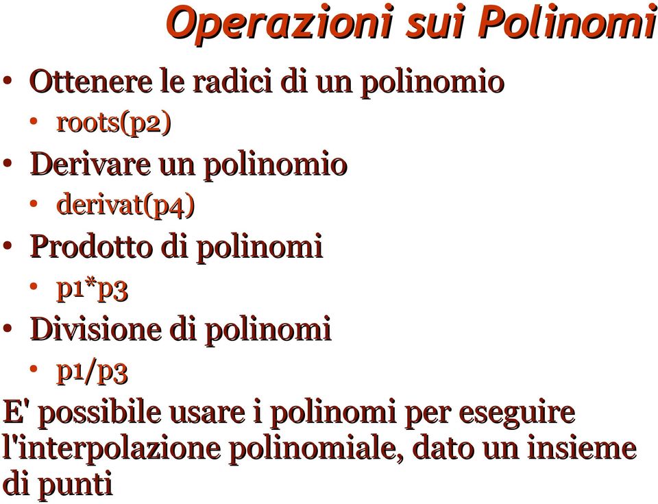 polinomi p1*p3 Divisione di polinomi p1/p3 E' possibile usare i