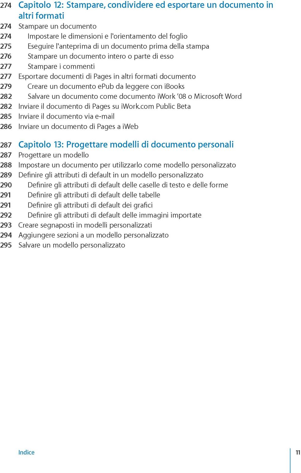 leggere con ibooks 282 Salvare un documento come documento iwork 08 o Microsoft Word 282 Inviare il documento di Pages su iwork.