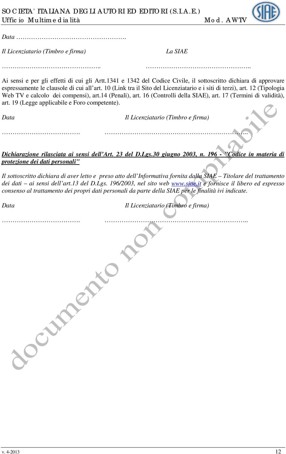 12 (Tipologia Web TV e calcolo dei compensi), art.14 (Penali), art. 16 (Controlli della SIAE), art. 17 (Termini di validità), art. 19 (Legge applicabile e Foro competente). Data.