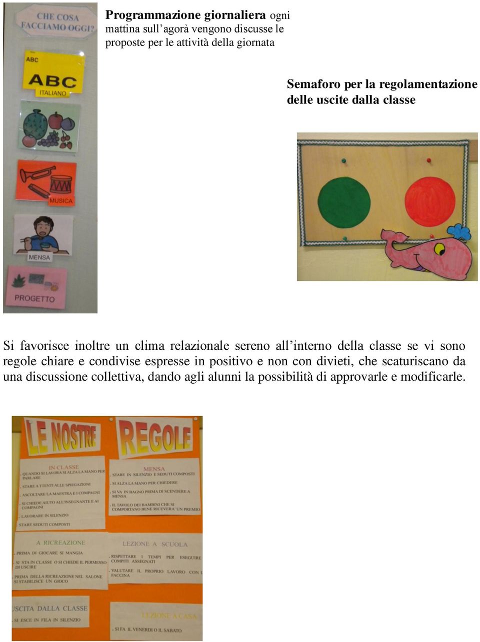 relazionale sereno all interno della classe se vi sono regole chiare e condivise espresse in positivo e non