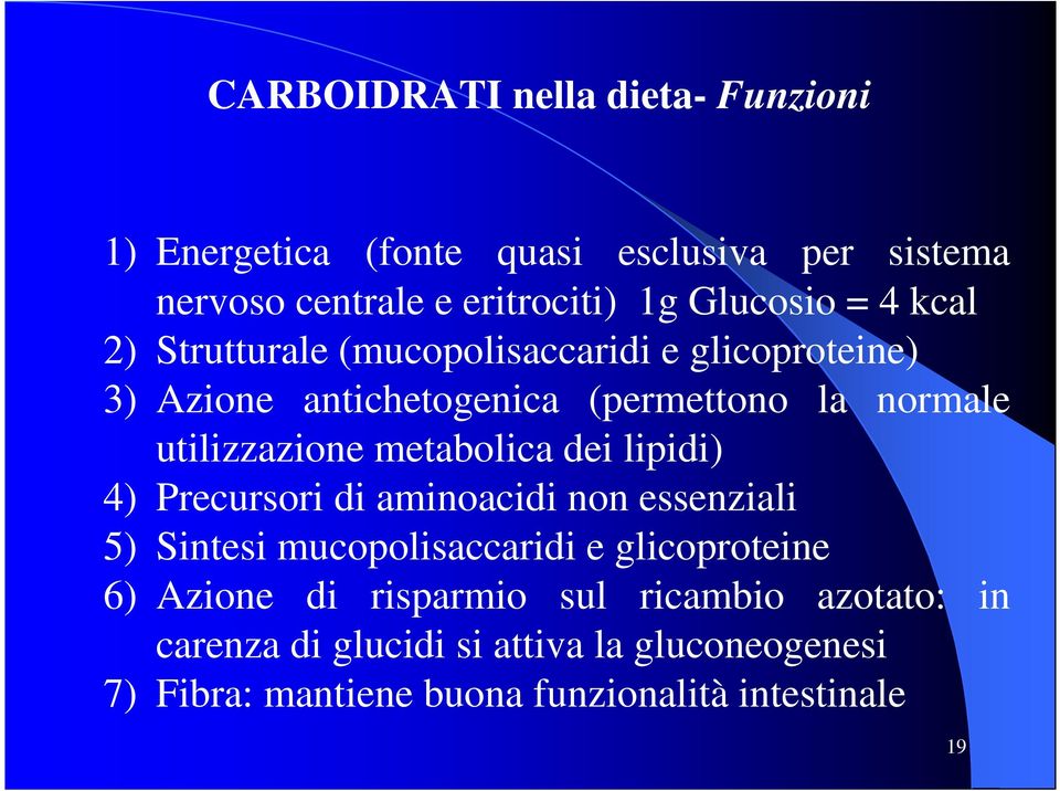 metabolica dei lipidi) 4) Precursori di aminoacidi non essenziali 5) Sintesi mucopolisaccaridi e glicoproteine 6) Azione di