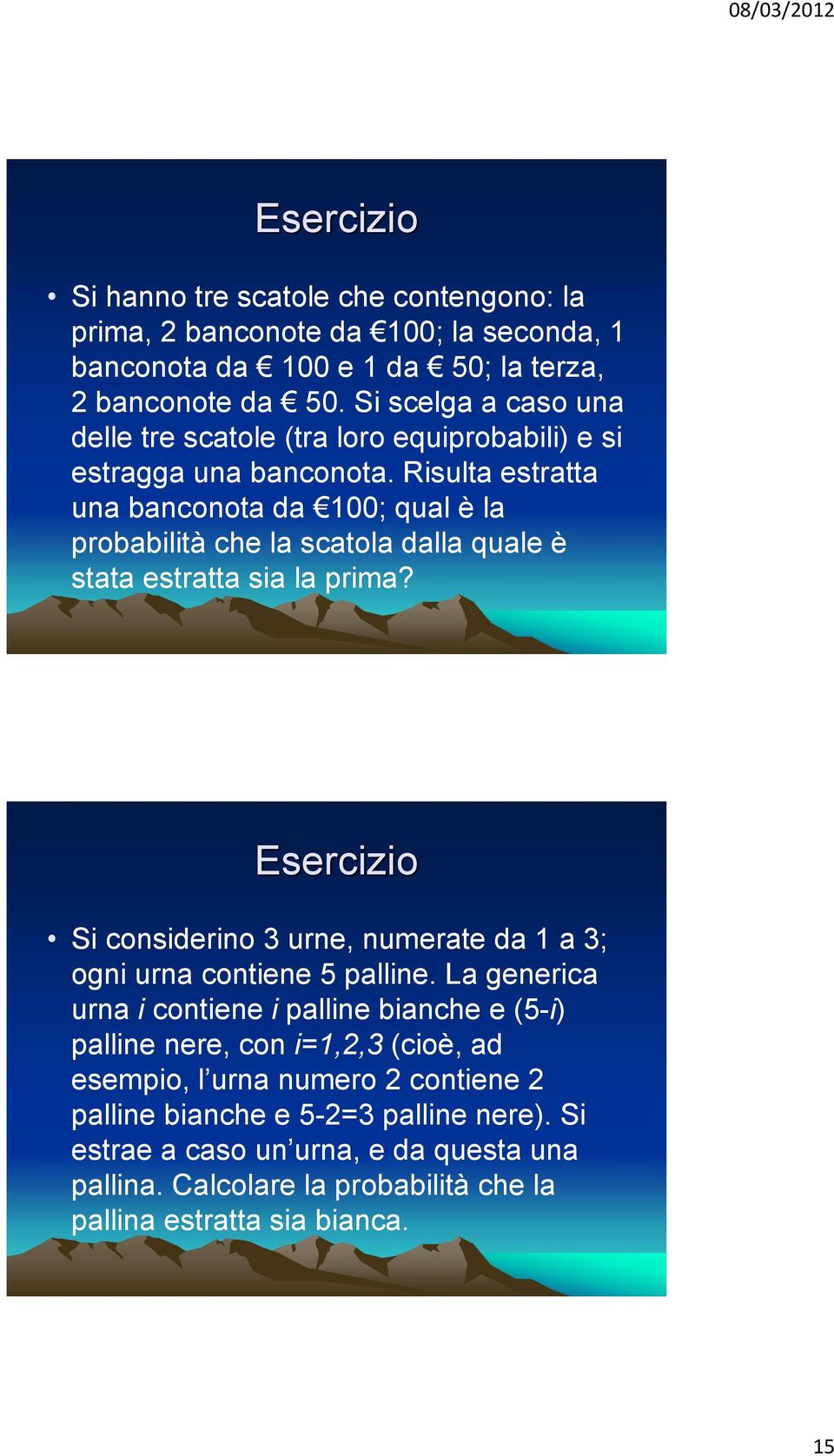 Risulta estratta una banconota da 100; qual è la probabilità che la scatola dalla quale è stata estratta sia la prima?