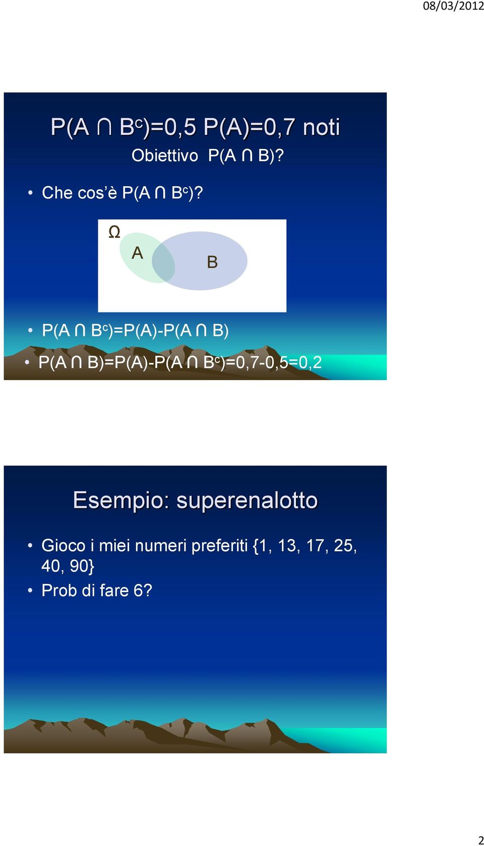 Ω A B P(A B c )=P(A)-P(A B) P(A B)=P(A)-P(A B c