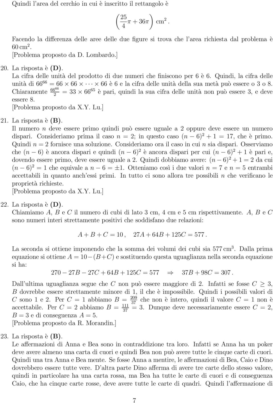 Quindi, la cifra delle unità di 66 66 =66 66 66 è 6 e la cifra delle unità della sua metà può essere o 3 o 8.