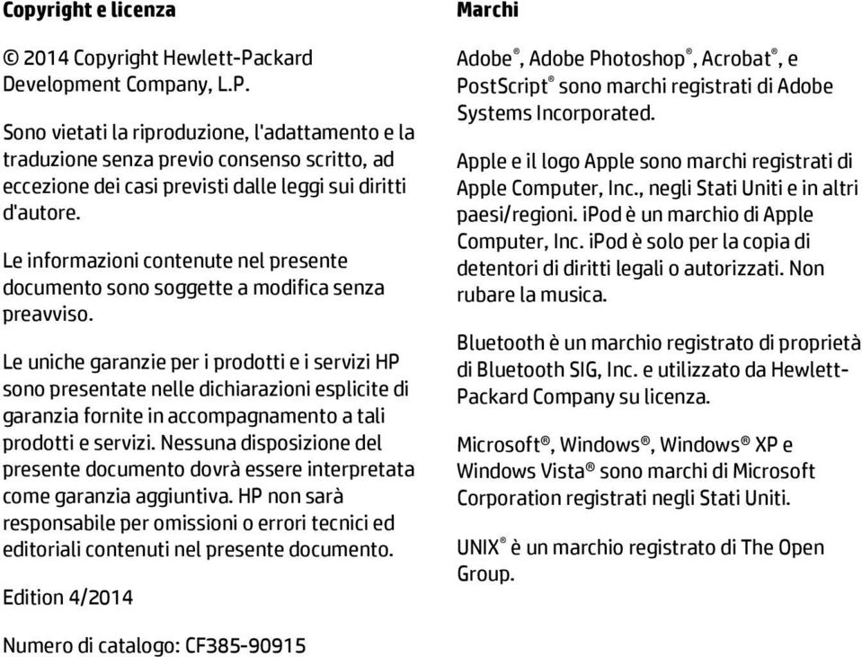 Le informazioni contenute nel presente documento sono soggette a modifica senza preavviso.