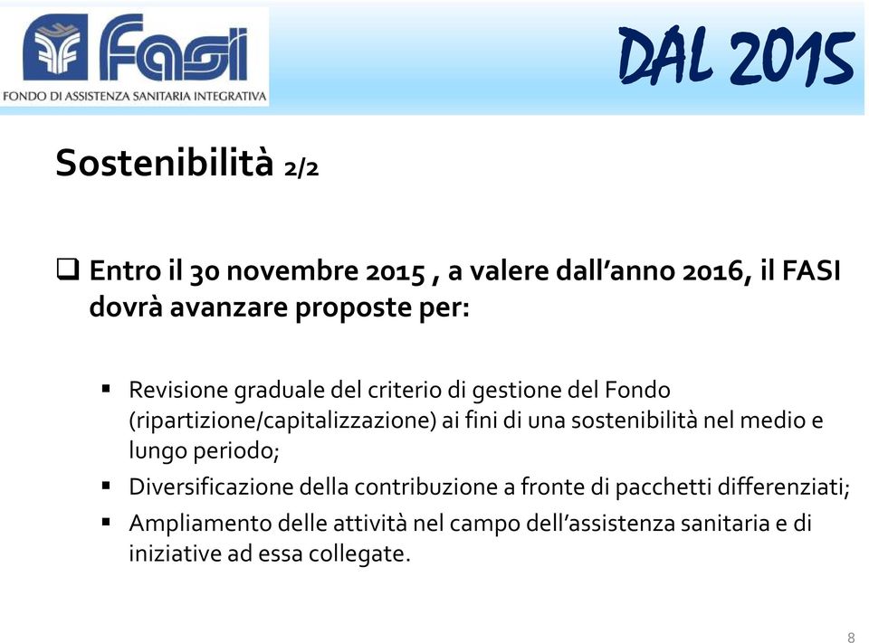 di una sostenibilità nel medio e lungo periodo; Diversificazione della contribuzione a fronte di pacchetti