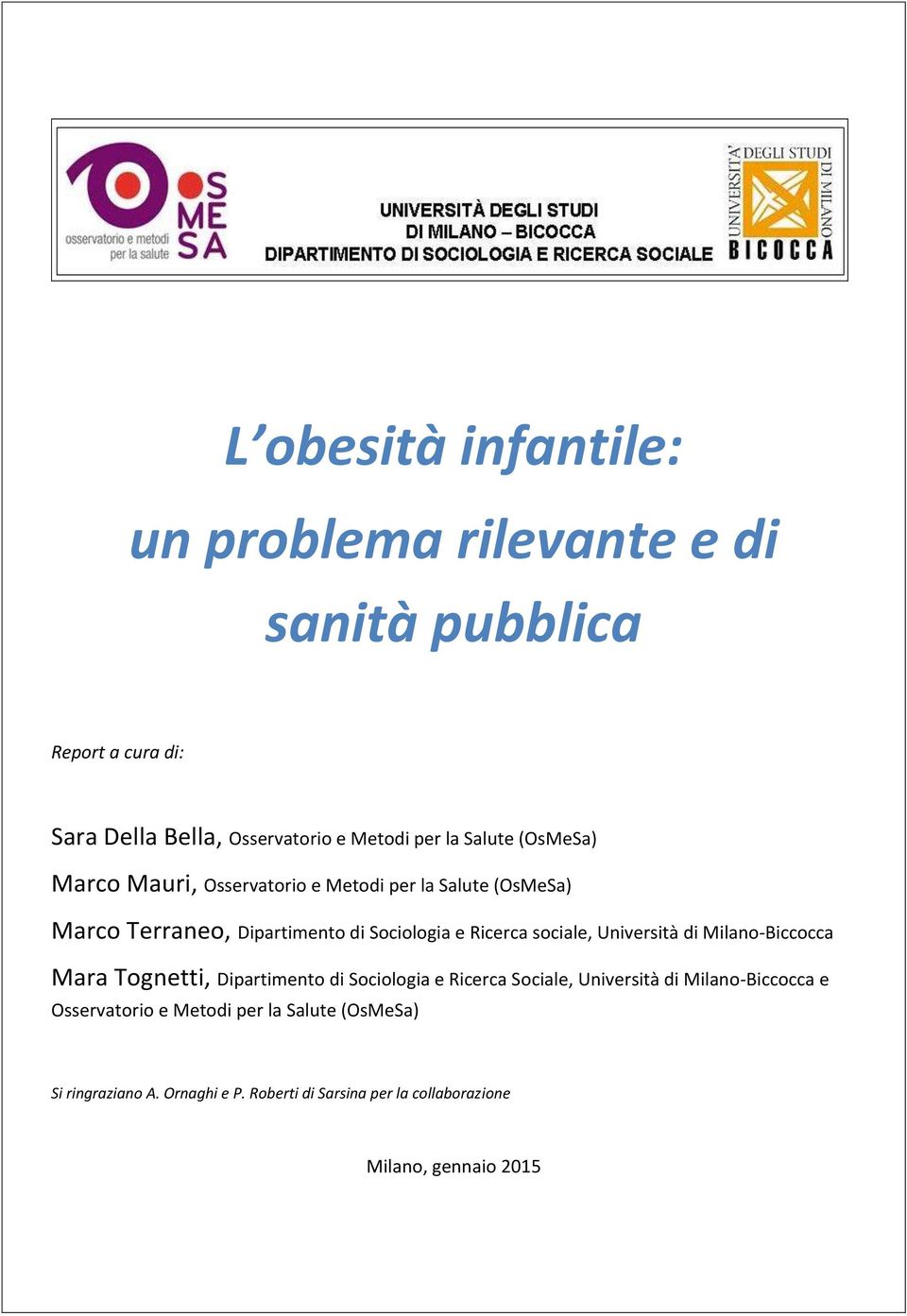 sociale, Università di Milano-Biccocca Mara Tognetti, Dipartimento di Sociologia e Ricerca Sociale, Università di Milano-Biccocca e