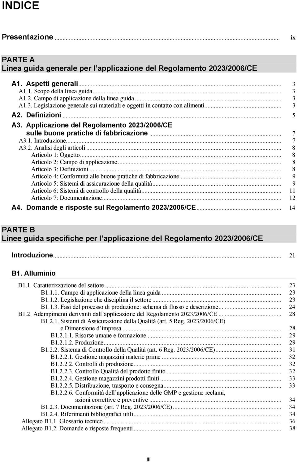 1. Introduzione... 7 A3.2. Analisi degli articoli... 8 Articolo 1: Oggetto... 8 Articolo 2: Campo di applicazione... 8 Articolo 3: Definizioni.