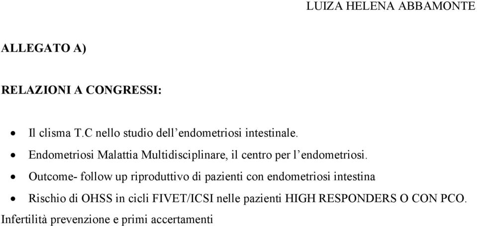 Endometriosi Malattia Multidisciplinare, il centro per l endometriosi.