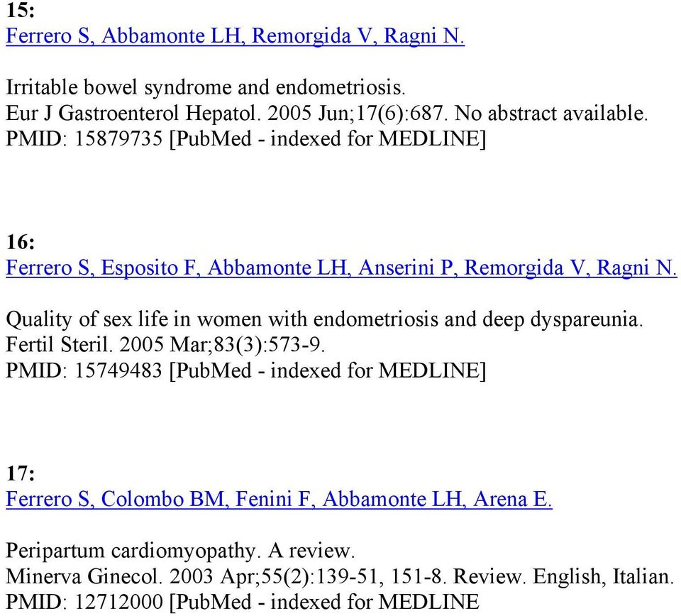 Quality of sex life in women with endometriosis and deep dyspareunia. Fertil Steril. 2005 Mar;83(3):573-9.