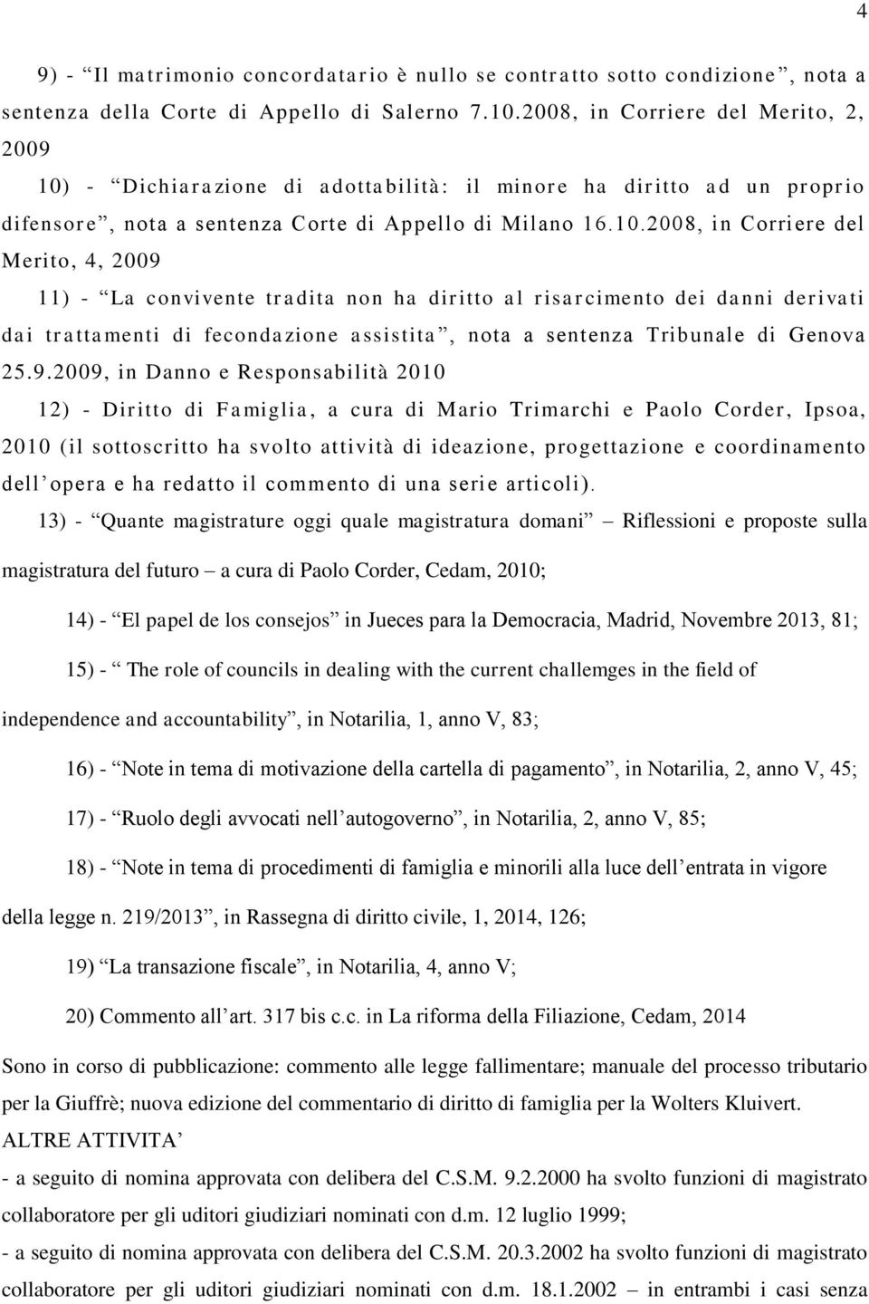- Dichiarazione di adottabilità: il minore ha diritto ad un proprio difensore, nota a sentenza Corte di Appello di Milano 16.10.