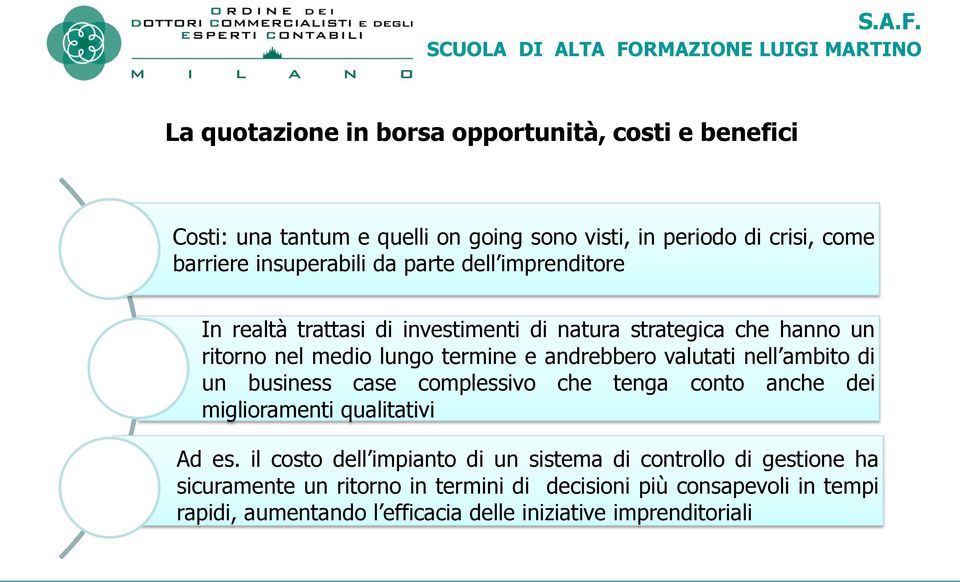 nell ambito di un business case complessivo che tenga conto anche dei miglioramenti qualitativi Ad es.