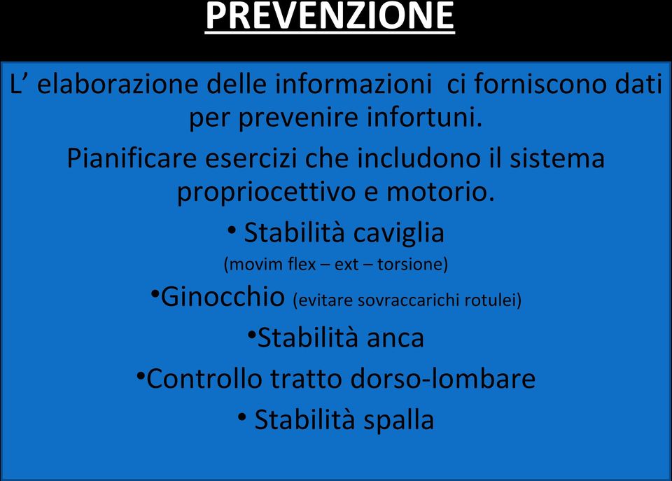 Pianificare esercizi che includono il sistema propriocettivo e motorio.