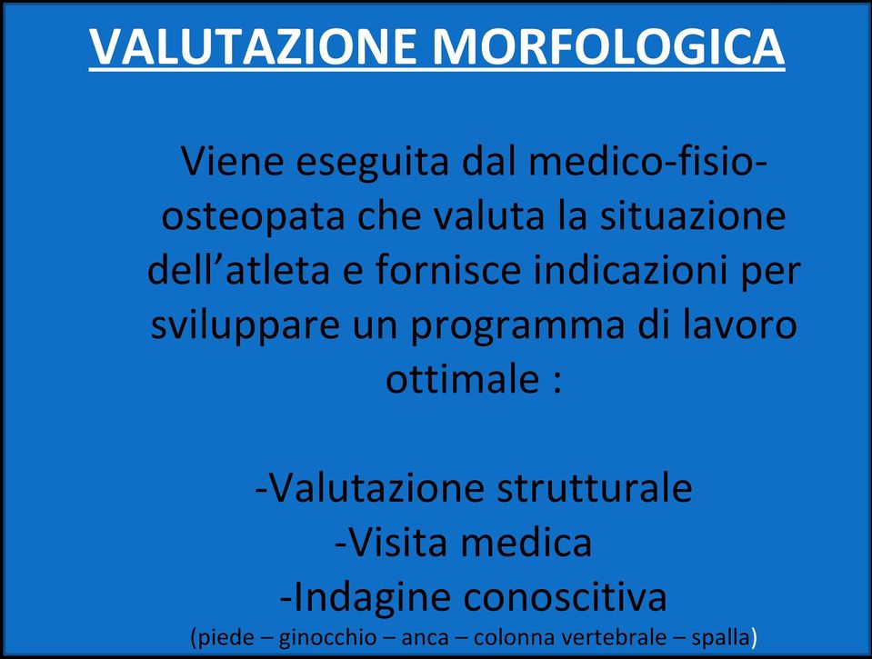 un programma di lavoro ottimale : -Valutazione strutturale -Visita