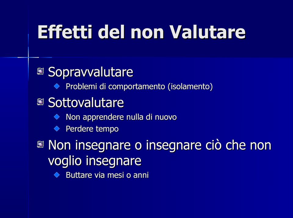 apprendere nulla di nuovo Perdere tempo Non insegnare