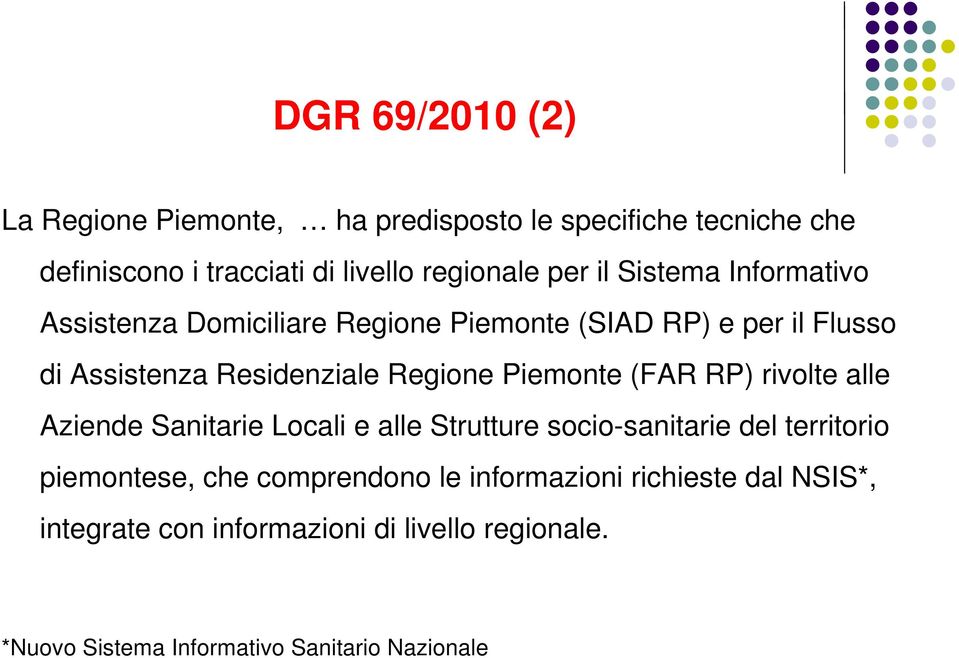 Piemonte (FAR RP) rivolte alle Aziende Sanitarie Locali e alle Strutture socio-sanitarie del territorio piemontese, che