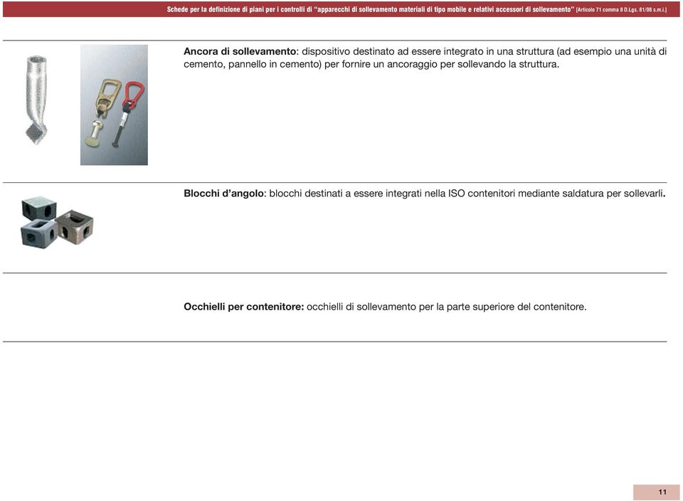Blocchi d angolo: blocchi destinati a essere integrati nella ISO contenitori mediante saldatura per