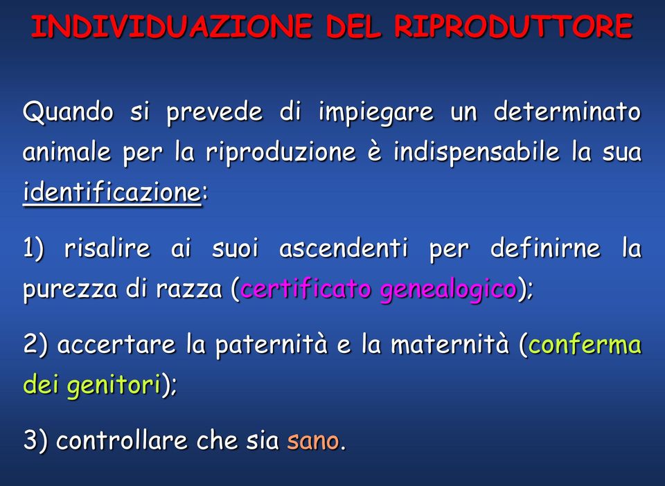 suoi ascendenti per definirne la purezza di razza (certificato genealogico); 2)