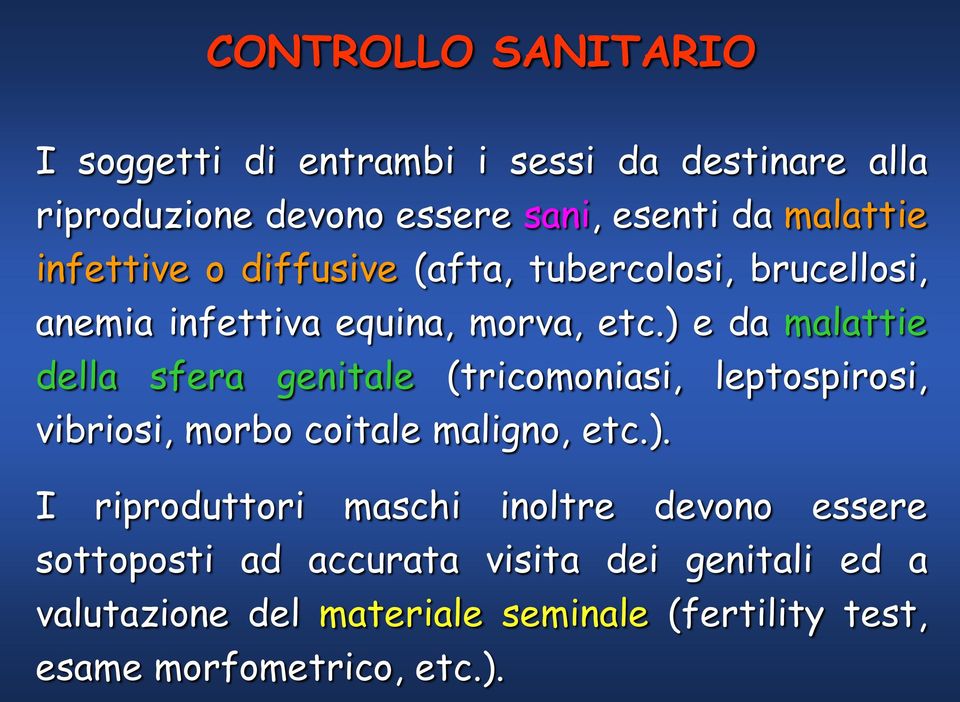 ) e da malattie della sfera genitale (tricomoniasi, leptospirosi, vibriosi, morbo coitale maligno, etc.). I riproduttori