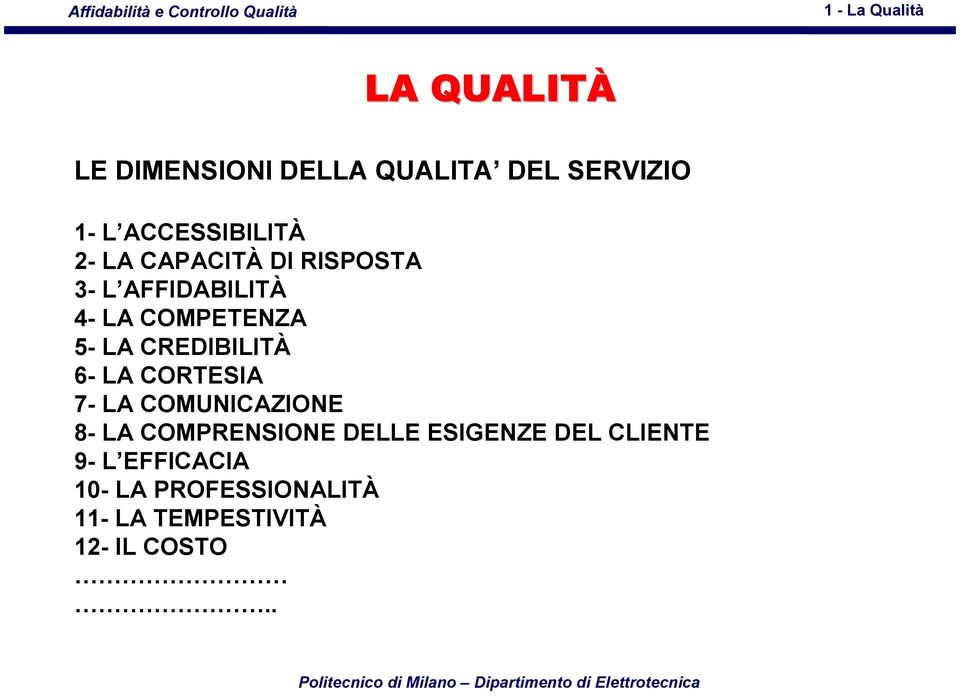 COMUNICAZIONE 8- LA COMPRENSIONE DELLE ESIGENZE DEL CLIENTE 9- L EFFICACIA 10- LA