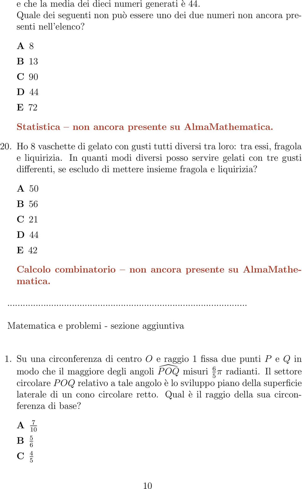 In quanti modi diversi posso servire gelati con tre gusti differenti, se escludo di mettere insieme fragola e liquirizia?