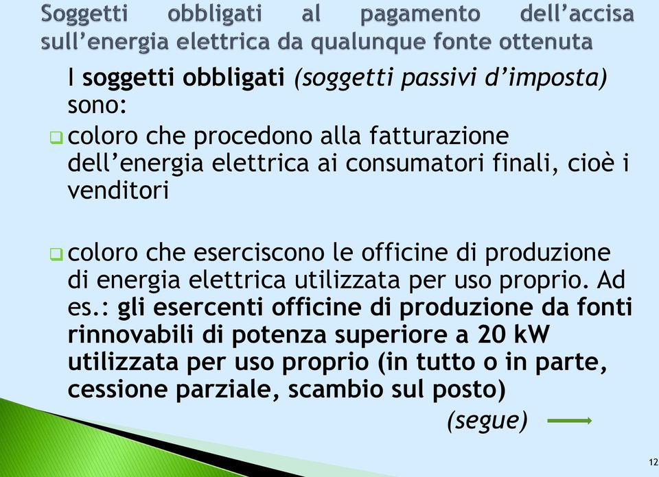 elettrica utilizzata per uso proprio. Ad es.