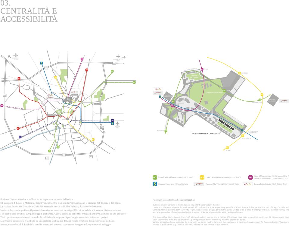 REPUBBLICA M2 M2 M3 TURATI A7 A50 A1 M2 Linea 2 Metropolitana Underground line 2 M3 Linea 3 Metropolitana Underground line 3 M5 Linea 5 Metropolitana Underground line 5 In fase di costruzione Under