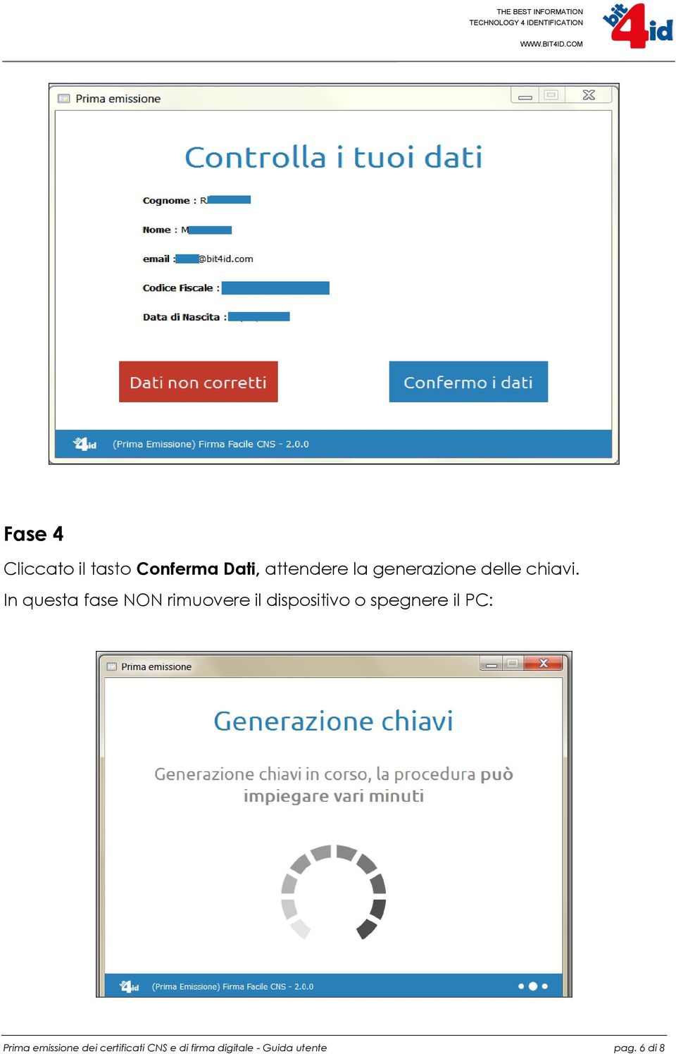 In questa fase NON rimuovere il dispositivo o spegnere