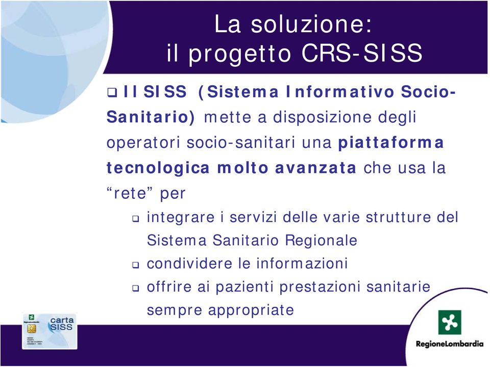 che usa la rete per integrare i servizi delle varie strutture del Sistema Sanitario