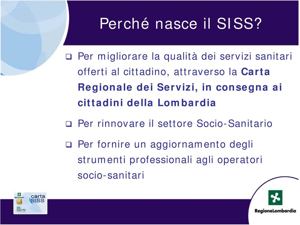 attraverso la Carta Regionale dei Servizi, in consegna ai cittadini della