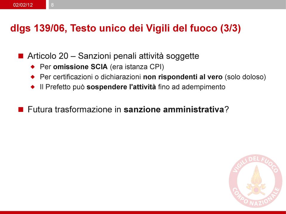 certificazioni o dichiarazioni non rispondenti al vero (solo doloso) Il Prefetto