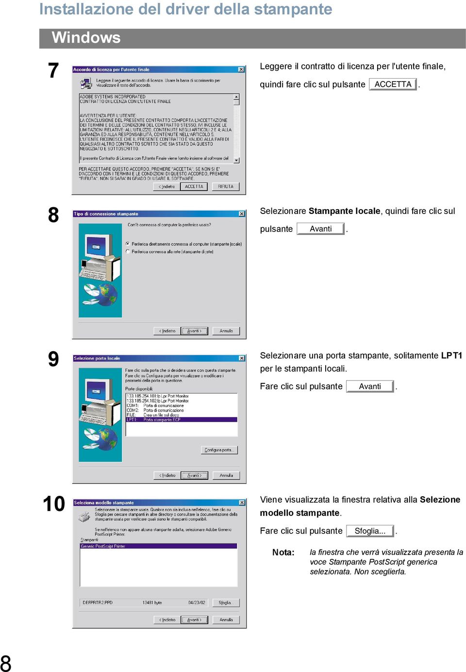 9 Selezionare una porta stampante, solitamente LPT1 per le stampanti locali. Fare clic sul pulsante Avanti.