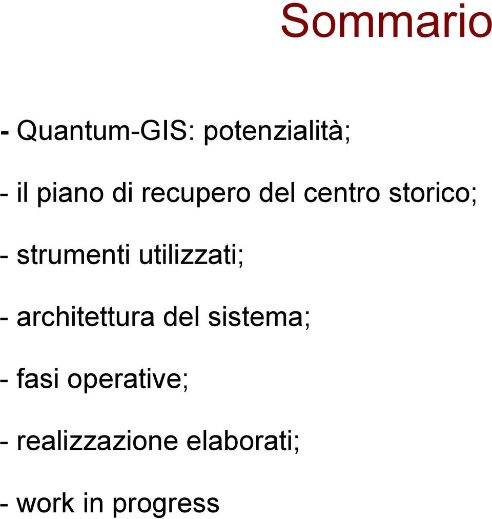 utilizzati; - architettura del sistema; - fasi