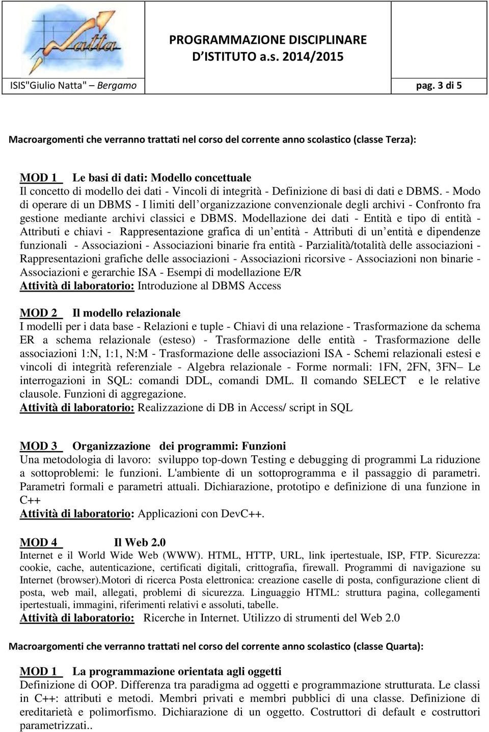 Definizione di basi di dati e DBMS. - Modo di operare di un DBMS - I limiti dell organizzazione convenzionale degli archivi - Confronto fra gestione mediante archivi classici e DBMS.