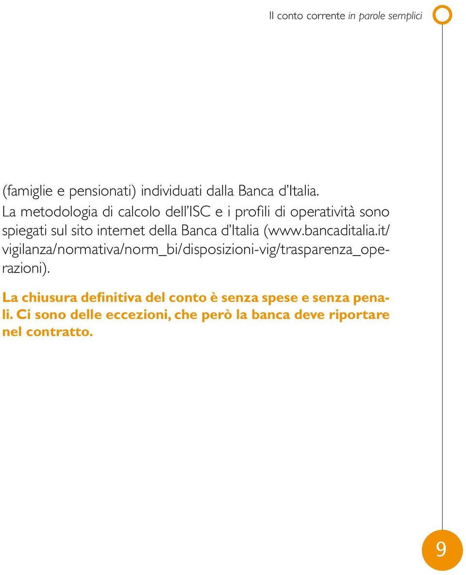 Italia (www.bancaditalia.it/ vigilanza/normativa/norm_bi/disposizioni-vig/trasparenza_operazioni).