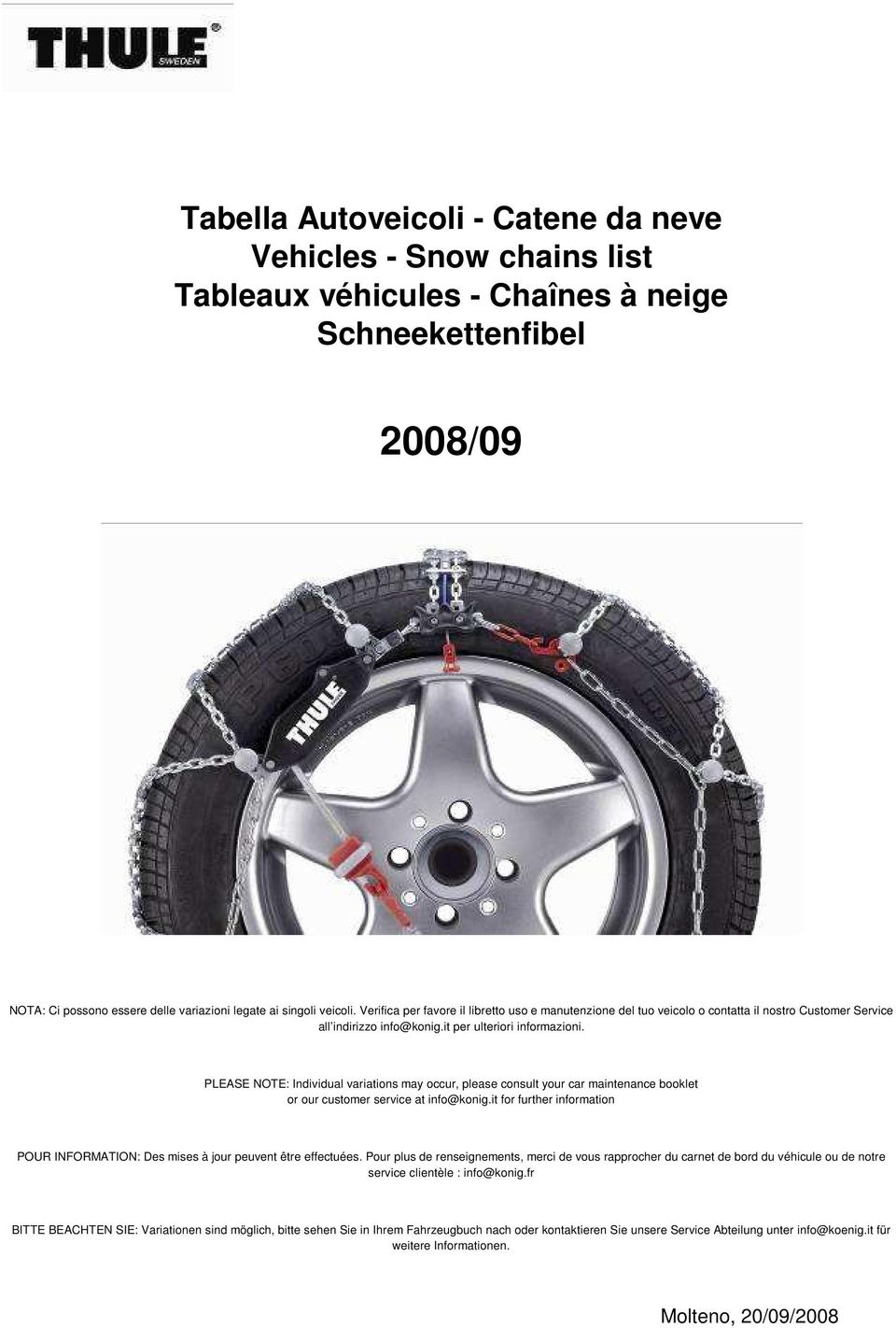 PLEASE NOTE: Individual variations may occur, please consult your car maintenance booklet or our customer service at info@konig.